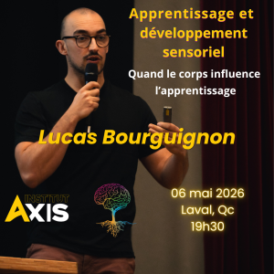 Conférence - Apprentissage & Développement Sensoriel: Quand le corps influence l'apprentissage - Lucas Bourguignon - 06 mai 2026- Laval , Qc