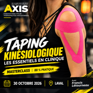 Taping Kinésiologiques: Les Essentiels en Clinique - Vendredi 30 octobre 2026 - Laval (Québec) - Avec Francis Létourneau